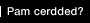 Pam cerdded?